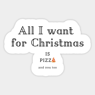 All I want for Christmas is Pizza Sticker